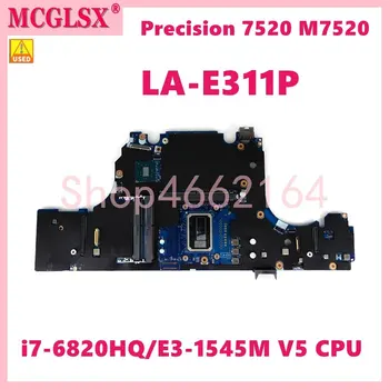  CAP00 LA-E311P I7-6820HQ/E3-1545M CPU Notebook Placa de baza Pentru Dell Precision 7520 M7520 Laptop Placa de baza NC-09FRDM/0JYFWJ Folosit 