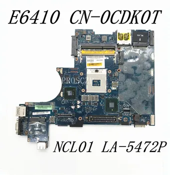  CN-0CDK0T 0CDK0T CDK0T de Înaltă Calitate Pentru DELL Latitude E6410 Laptop Placa de baza LA-5472P W/ N10M-NS-S-B1 GPU 100% Testate Complet OK