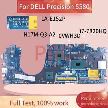  Pentru DELL Precision 5580 i7-7820HQ Laptop Placa de baza LA-E152P 0VWH3D SR32N N17M-T3-A2 DDR4 Notebook Placa de baza