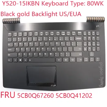 Y520-15 Tastatura 5CB0Q67260 5CB0Q41202 Pentru Legiune Y520-15IKBN Laptop 80WK aur Negru Iluminare din spate NE-a/UCE 100% Test OK