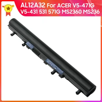  Înlocuirea Bateriei AL12A32 pentru Acer V5-471 471G V5-131/551/531/431 571G V5-471p MS2360 E1-530/572G/470G/570G MS236